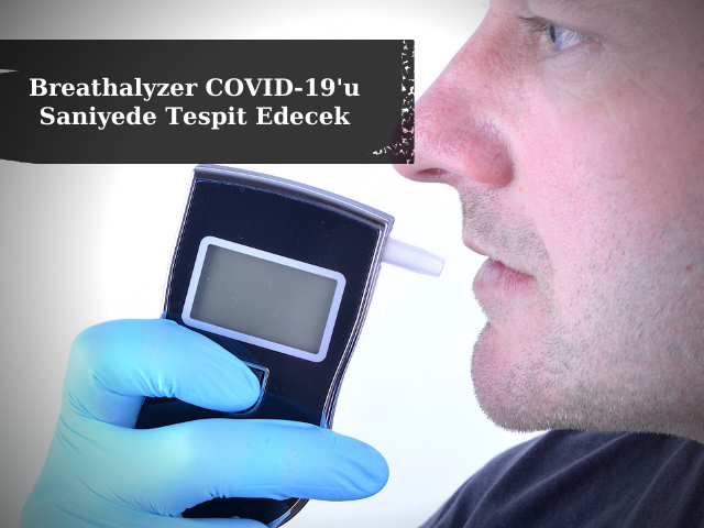 Breathalyzer COVID-19'u Saniyede Tespit Edecek