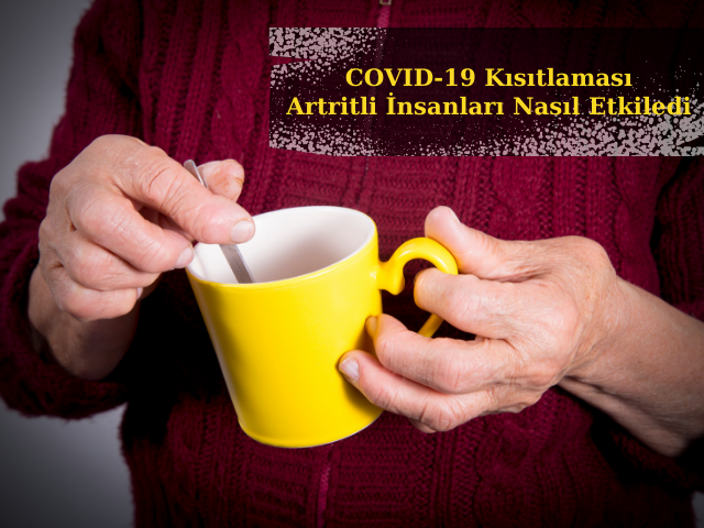 COVID-19 Kısıtlaması Artritli İnsanları Nasıl Etkiledi