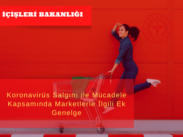 Koronavirüs Salgını ile Mücadele Kapsamında Marketlerle İlgili Ek Genelge