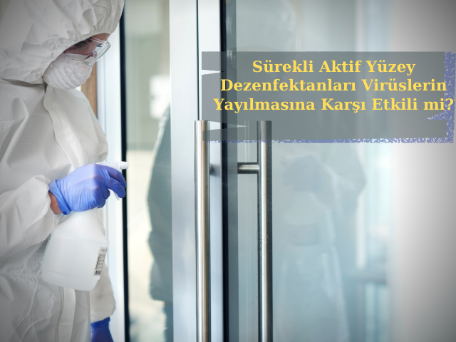 Sürekli Aktif Yüzey Dezenfektanları Virüslerin Yayılmasına Karşı Ek Bariyer Sağlayabilir