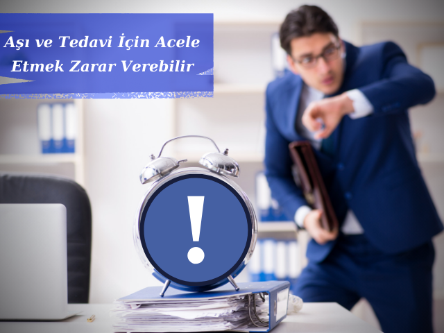 Koronavirüs Aşıları Ve Tedavileri İçin Acele Davranmak Yarardan Çok Zarar Verebilir