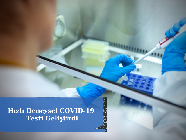 Son Derece Hızlı Deneysel COVID-19 Testi Geliştirdi