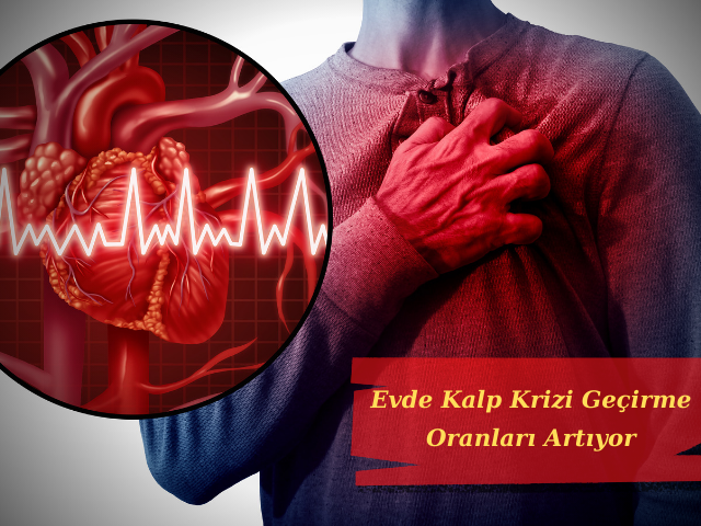 COVID-19 Evde Daha Fazla Kişinin Kalp Krizi Geçirmesine Neden Oluyor Mu?