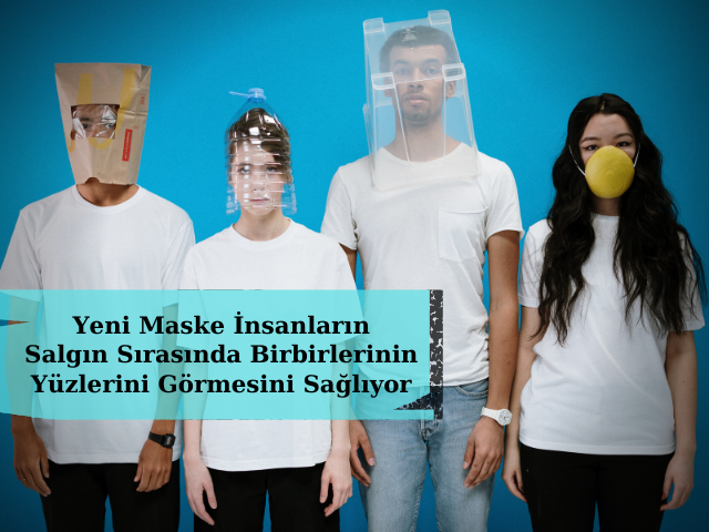 Yeni Maske İnsanların Salgın Sırasında Birbirlerinin Yüzlerini Görmesini Sağlıyor