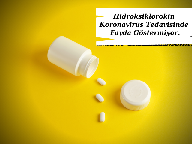 Hidroksiklorokin Koronavirüs Tedavisinde Fayda Göstermiyor.