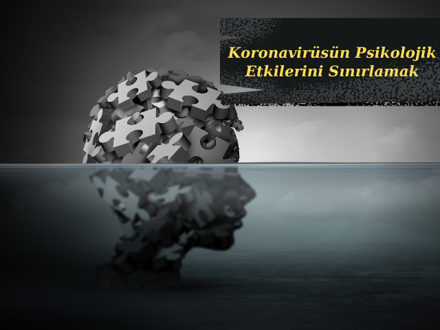 Koronavirüsün Psikolojik Etkilerini Sınırlamak İçin Rehberlik