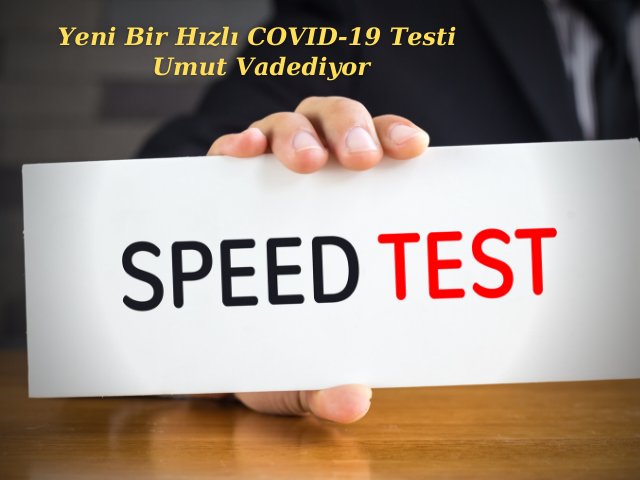 Yeni Bir Hızlı COVID-19 Testi Umut Vadediyor