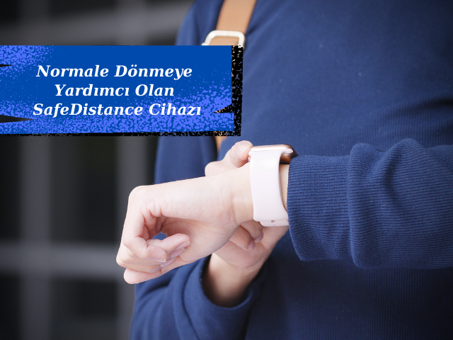 Normale Dönmeye Yardımcı Olan SafeDistance Cihazı