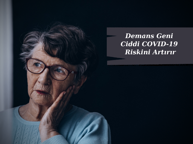 Demans Geni Ciddi COVID-19 Riskini Artırır