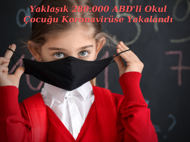 Yaklaşık 280.000 ABD'li Okul Çocuğu Koronavirüse Yakalandı
