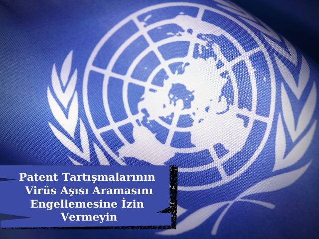 BM Uyarıyor: Patent Tartışmalarının Virüs Aşısı Aramasını Engellemesine İzin Vermeyin