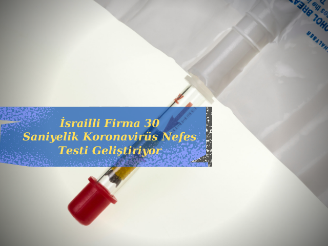 İsrailli Firma 30 Saniyelik Koronavirüs Nefes Testi Geliştiriyor