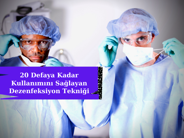 N95 Maskelerinin 20 Defaya Kadar Kullanımını Sağlayan Dezenfeksiyon Tekniği