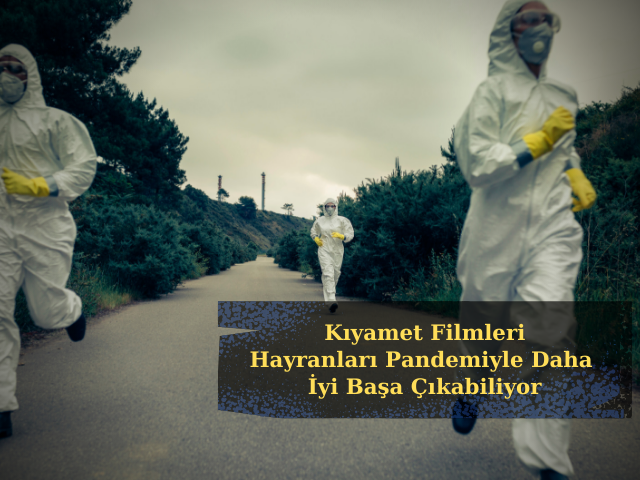 Kıyamet Filmleri Hayranları Pandemiyle Daha İyi Başa Çıkabiliyor