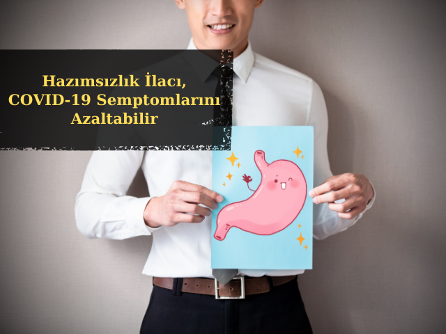 Hazımsızlık İlacı, Hafif İla Orta Şiddette Hastalıkta COVID-19 Semptomlarını Azaltabilir