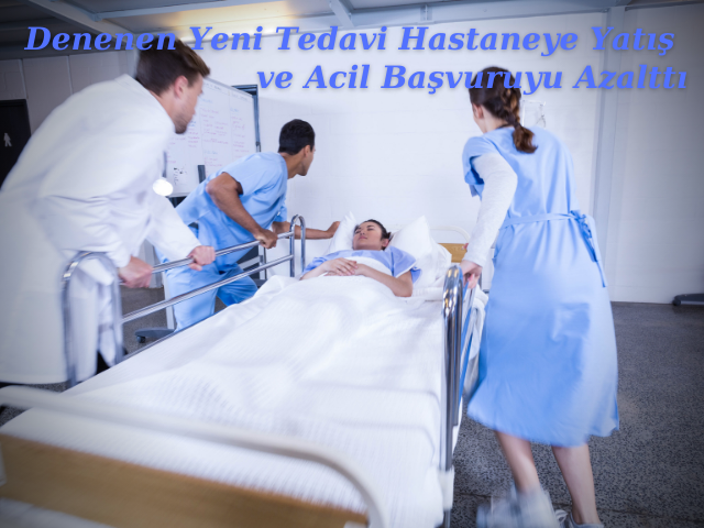 Denenen Yeni Tedavi Hastaneye Yatış ve Acil Başvuruyu Azalttı