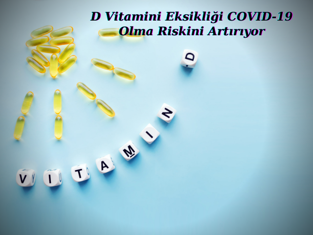 D Vitamini Eksikliği COVID-19 Olma Riskini Artırıyor