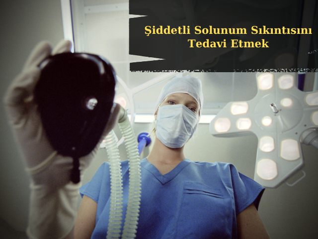 COVID-19'lu Hastalarda Şiddetli Solunum Sıkıntısını Tedavi Etmek İçin Potansiyel Yaklaşım