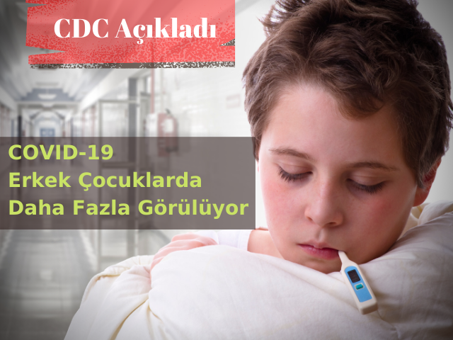 Covid-19 Erkek Çocuklarda Kızlardan Daha Fazla Görülüyor