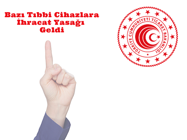 İhracı Yasak Ve Ön İzne Bağlı Mallara İlişkin Tebliğ