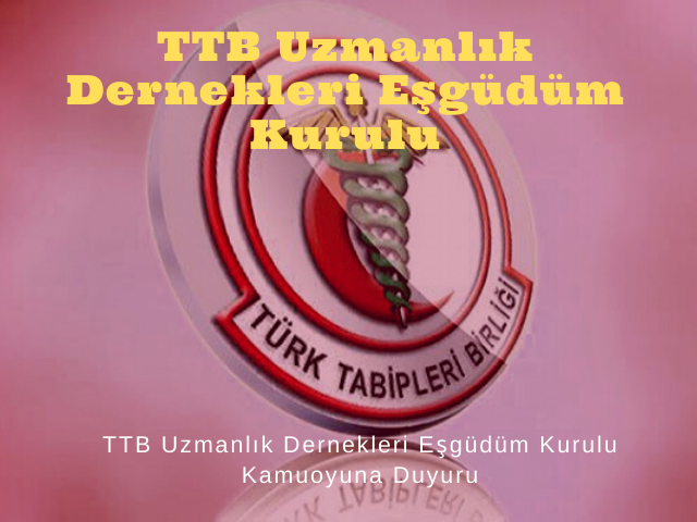 TTB Uzmanlık Dernekleri Eşgüdüm Kurulu Kamuoyuna Duyuru